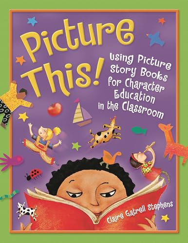 Stock image for Picture This!: Using Picture Story Books for Character Education in the Classroom for sale by ThriftBooks-Atlanta