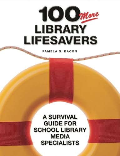 Imagen de archivo de 100 More Library Lifesavers: A Survival Guide for School Library Media Specialists a la venta por HPB-Red
