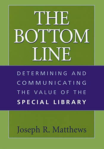 Beispielbild fr The Bottom Line: Determining and Communicating the Value of the Special Library zum Verkauf von SecondSale