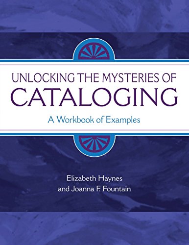 Beispielbild fr Unlocking the Mysteries of Cataloging : A Workbook of Examples zum Verkauf von Better World Books