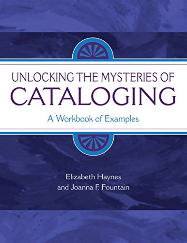Stock image for Unlocking the Mysteries of Cataloging : A Workbook of Examples for sale by Better World Books
