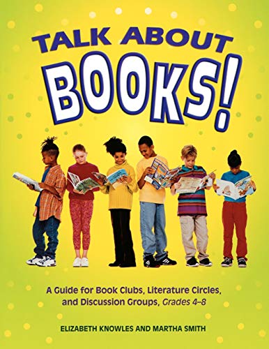Imagen de archivo de Talk about Books! : A Guide for Book Clubs, Literature Circles, and Discussion Groups, Grades 4-8 a la venta por Better World Books: West
