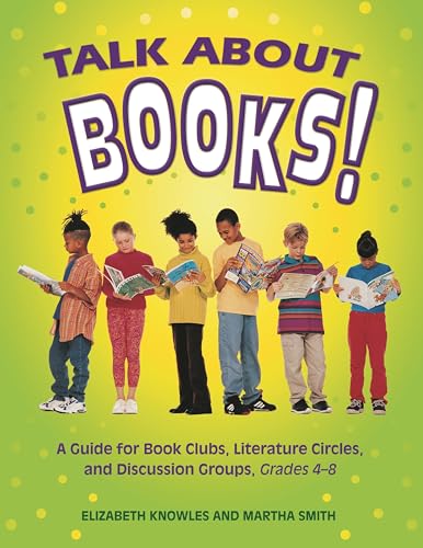 Stock image for Talk about Books!: A Guide for Book Clubs, Literature Circles, and Discussion Groups, Grades 4-8 for sale by Revaluation Books