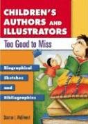 Stock image for Children's Authors and Illustrators Too Good to Miss: Biographical Sketches and Bibliographies (Popular Authors Series) for sale by Ergodebooks