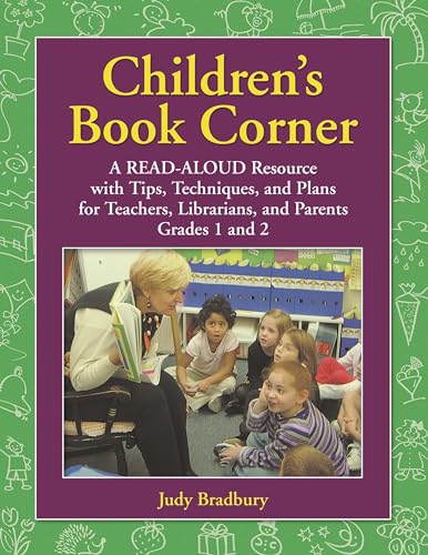 Beispielbild fr Children's Book Corner : A Read-Aloud Resource with Tips, Techniques, and Plans for Teachers, Librarians, and Parents Grades 1 And 2 zum Verkauf von Better World Books