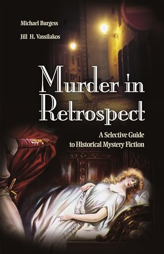 Murder in Retrospect: A Selective Guide to Historical Mystery Fiction (9781591580874) by Burgess, Michael; Vassilakos, Jill H.