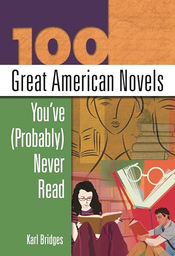 9781591581659: 100 Great American Novels You've Probably Never Read