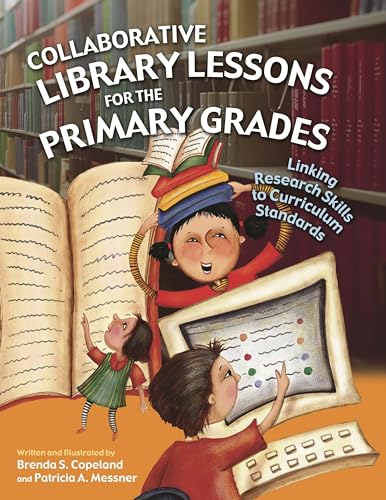 Stock image for Collaborative Library Lessons for the Primary Grades: Linking Research Skills to Curriculum Standards for sale by SecondSale