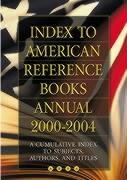 Imagen de archivo de Index To American Reference Books Annual 2000-2004: A Cumulative Index To Subjects, Authors, And Titles a la venta por Powell's Bookstores Chicago, ABAA