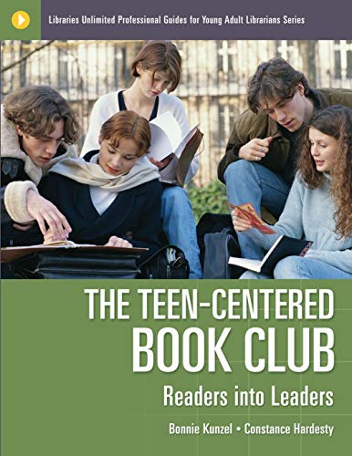 9781591581932: The Teen-Centered Book Club: Readers into Leaders (Libraries Unlimited Professional Guides for Young Adult Librarians Series)