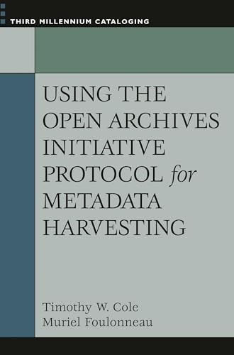 Stock image for Using the Open Archives Initiative Protocol for Metadata Harvesting (Third Millennium Cataloging) for sale by BGV Books LLC