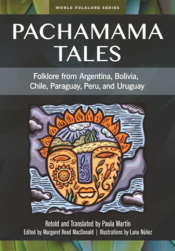 Beispielbild fr Pachamama Tales Folklore from Argentina, Bolivia, Chile, Paraguay, Peru, and Uruguay World Folklore Hardcover zum Verkauf von PBShop.store US