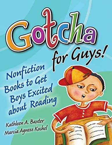 Imagen de archivo de Gotcha for Guys! : Nonfiction Books to Get Boys Excited about Reading a la venta por Better World Books