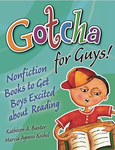 Stock image for Gotcha for Guys! : Nonfiction Books to Get Boys Excited about Reading for sale by Better World Books