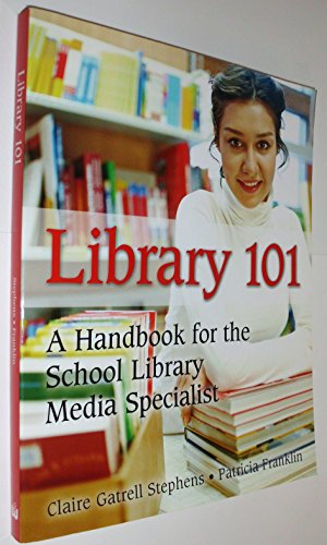 Stock image for Library 101: A Handbook for the School Library Media Specialist for sale by Ergodebooks