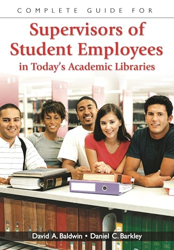 9781591583356: Complete Guide for Supervisors of Student Employees in Today's Academic Libraries