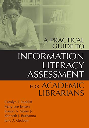 Stock image for A Practical Guide to Information Literacy Assessment for Academic Librarians for sale by Better World Books: West