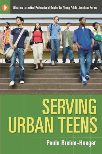 Stock image for Serving Urban Teens (Libraries Unlimited Professional Guides for Young Adult Librarians Series) for sale by suffolkbooks