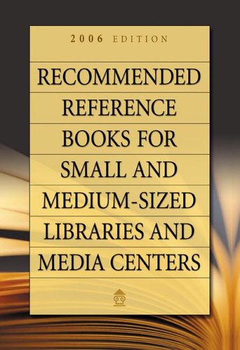 Imagen de archivo de Recommended Reference Books for Small and Medium-sized Libraries and Media Centers: 2006 Edition, Volume 26 (Recommeded Reference Books) a la venta por dsmbooks