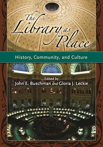 9781591583820: The Library as Place: History, Community, and Culture