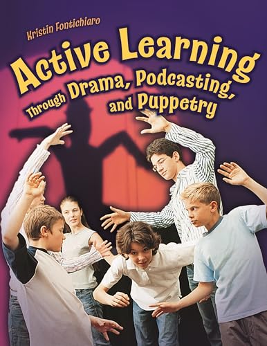 Beispielbild fr Active Learning Through Drama, Podcasting, and Puppetry zum Verkauf von Better World Books