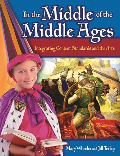 Stock image for In the Middle of the Middle Ages: Integrating Content Standards and the Arts for sale by HPB Inc.