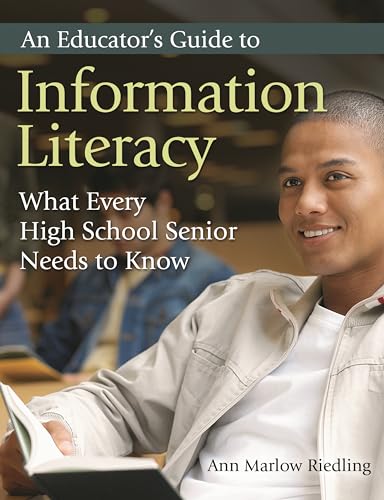 Stock image for An Educator's Guide to Information Literacy: What Every High School Senior Needs to Know for sale by SecondSale