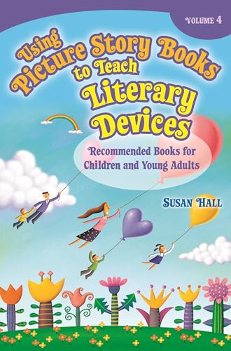 Stock image for Using Picture Story Books to Teach Literary Devices: Recommended Books for Children and Young Adults Volume 4 for sale by HPB-Red
