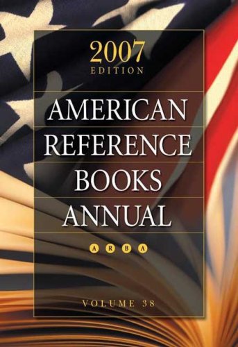 Imagen de archivo de American Reference Books Annual 2007 Edition, Volume 38 (ARBA and Index) a la venta por Mispah books