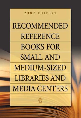 Beispielbild fr Recommended Reference Books for Small and Medium-sized Libraries and Media Centers: 2007 Edition, Volume 27 (Recommended Reference Books for Small & Medium-Sized Libraries & Media Centers) zum Verkauf von Kell's Books