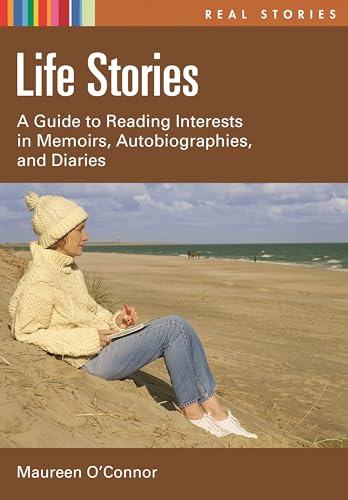 Stock image for Life Stories: A Guide to Reading Interests in Memoirs, Autobiographies, and Diaries (Real Stories) for sale by Irish Booksellers