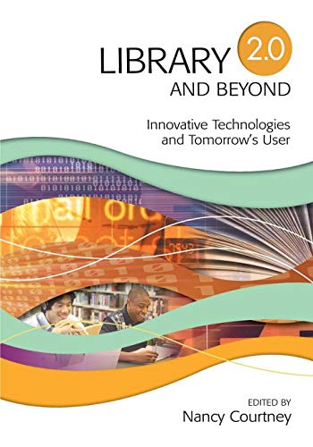 9781591585374: Library 2.0 and Beyond: Innovative Technologies and Tomorrow's User