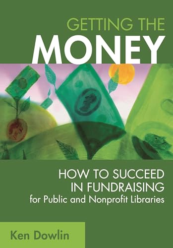 Beispielbild fr Getting the Money : How to Succeed in Fundraising for Public and Nonprofit Libraries zum Verkauf von Better World Books