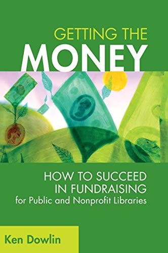 9781591585978: Getting the Money: How to Succeed in Fundraising for Public and Nonprofit Libraries