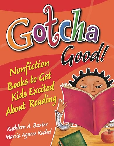 Imagen de archivo de Gotcha Good! : Nonfiction Books to Get Kids Excited about Reading a la venta por Better World Books