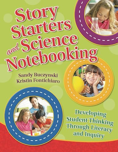 Beispielbild fr Story Starters and Science Notebooking : Developing Student Thinking Through Literacy and Inquiry zum Verkauf von Better World Books