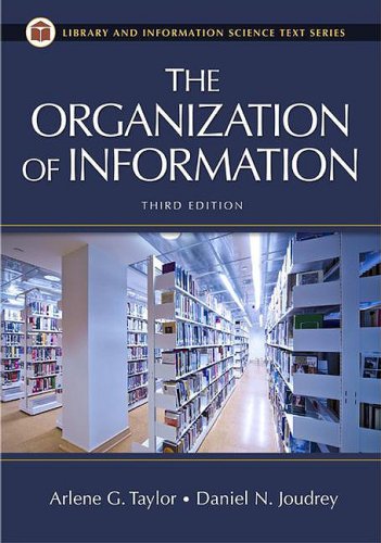 The Organization of Information (Library and Information Science Text Series) (9781591587002) by Taylor, Arlene G.; Joudrey, Daniel N.