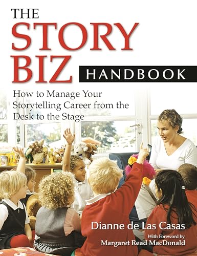 Stock image for The Story Biz Handbook : How to Manage Your Storytelling Career from the Desk to the Stage for sale by Better World Books