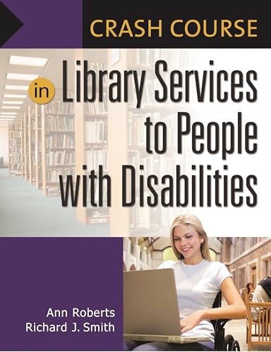 9781591587675: Crash Course in Library Services to People with Disabilities
