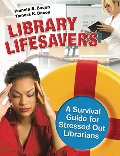 Imagen de archivo de Library Lifesavers: A Survival Guide for Stressed Out Librarians a la venta por HPB-Movies