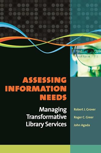 Beispielbild fr Assessing Information Needs: Managing Transformative Library Services zum Verkauf von SecondSale