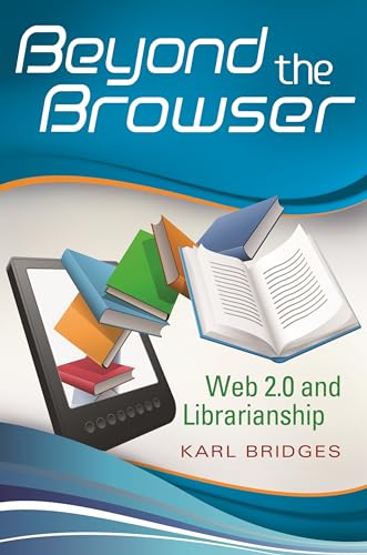 Stock image for Beyond the Browser: Web 2.0 and Librarianship for sale by Ergodebooks