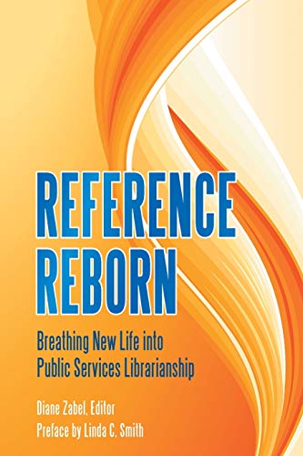 Beispielbild fr Reference Reborn : Breathing New Life into Public Services Librarianship zum Verkauf von Better World Books