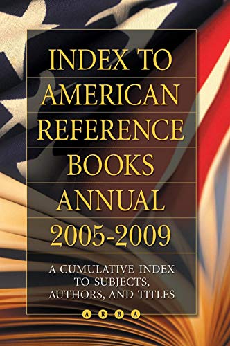 Imagen de archivo de Index to American Reference Books Annual 2005-2009: A Cumulative Index to Subjects, Authors, and Titles a la venta por ThriftBooks-Atlanta