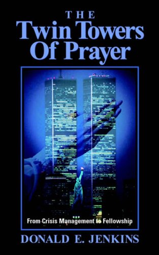 Stock image for The Twin Towers of Prayer: From Crisis Management To Fellowship for sale by Ergodebooks