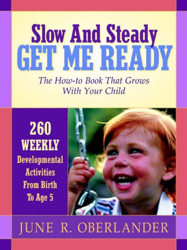 9781591602361: Slow and Steady Get Me Ready For Kindergarten: 260 Activities To Do With Your Child From Age 0 to 5