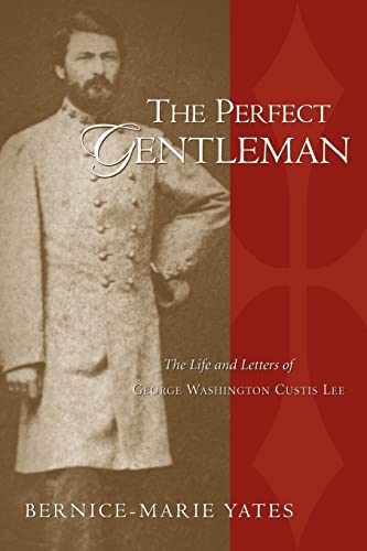 9781591604532: The Perfect Gentleman: The Life and Letters of George Washington Custis Lee