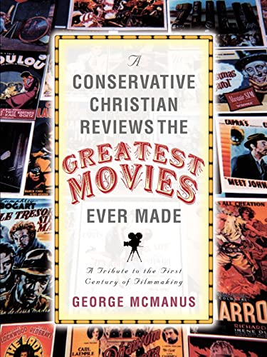 A Conservative Christian Reviews The Greatest Movies Ever Made (9781591606192) by McManus, George