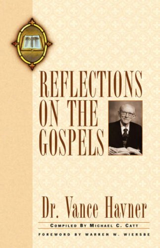 Vance Havner's Reflections On The Gospels (9781591606277) by Catt, Michael