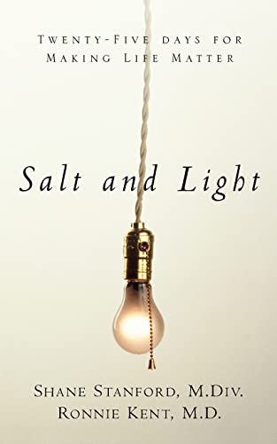 Salt and Light: Twenty-Five Days for Making Life Better (9781591606796) by Stanford, Shane; Kent, Ronald S